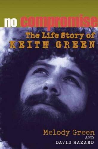 No Compromise: The Life Story of Keith Green – Paperback – VERY GOOD