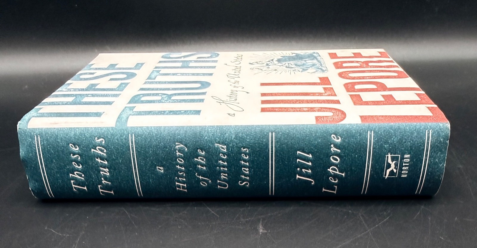 These Truths: A History of the United States by Jill Lepore HC DJ 2018 1st Ed.