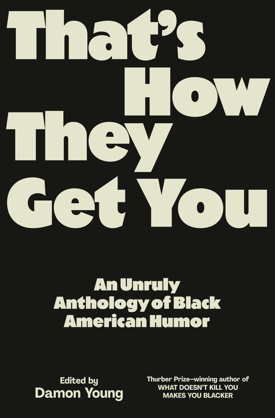 That’s How They Get You: An Unruly Anthology of Black American Humor