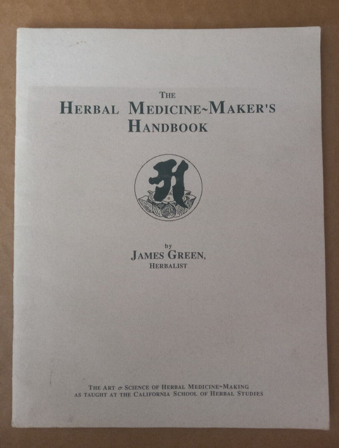 The Herbal Medicine-Maker’s Handbook Green, James 1990 4th Edition Revised PB