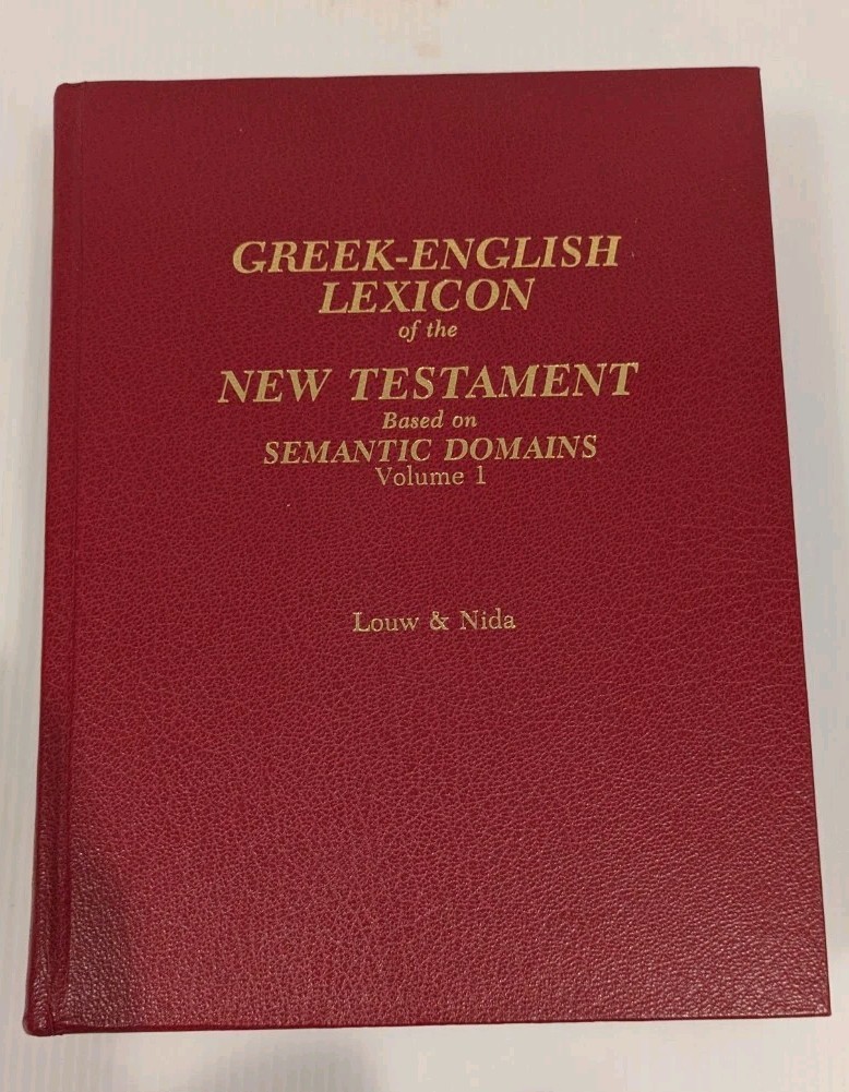 Greek-English Lexicon of the New Testament Based on Semantic Domains, Volume 1