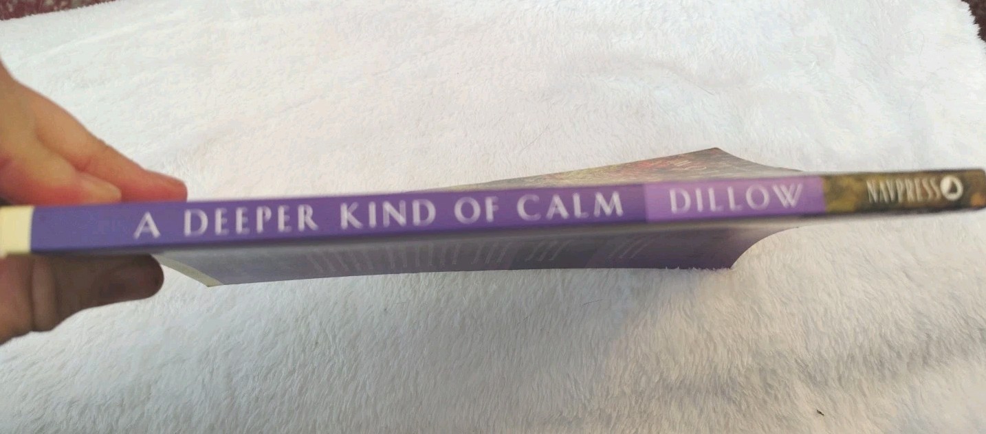 Deeper Kind of Calm : Steadfast Faith in the Midst of Adversity by Linda Dillow