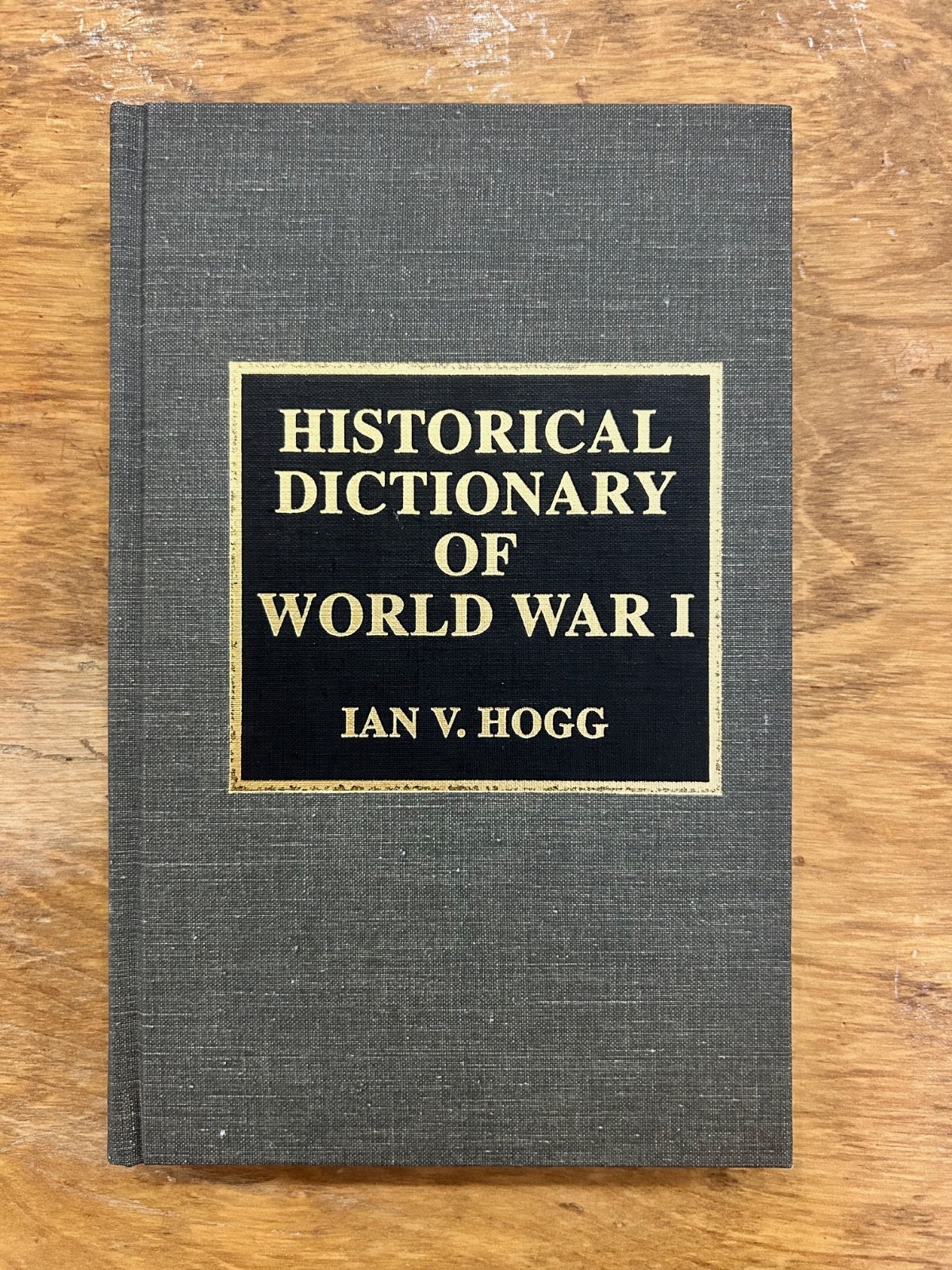 Like new copy of the Historical Dictionary of World War I by Ian V. Hogg
