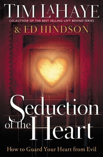 Seduction of the Heart by Hindson, Edward E.,LaHaye, Tim F., Acceptable Book