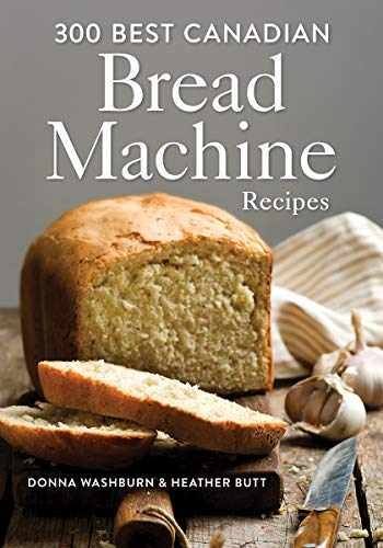 300 Best Canadian Bread Machine – Paperback, by Washburn Donna; Butt – Very Good