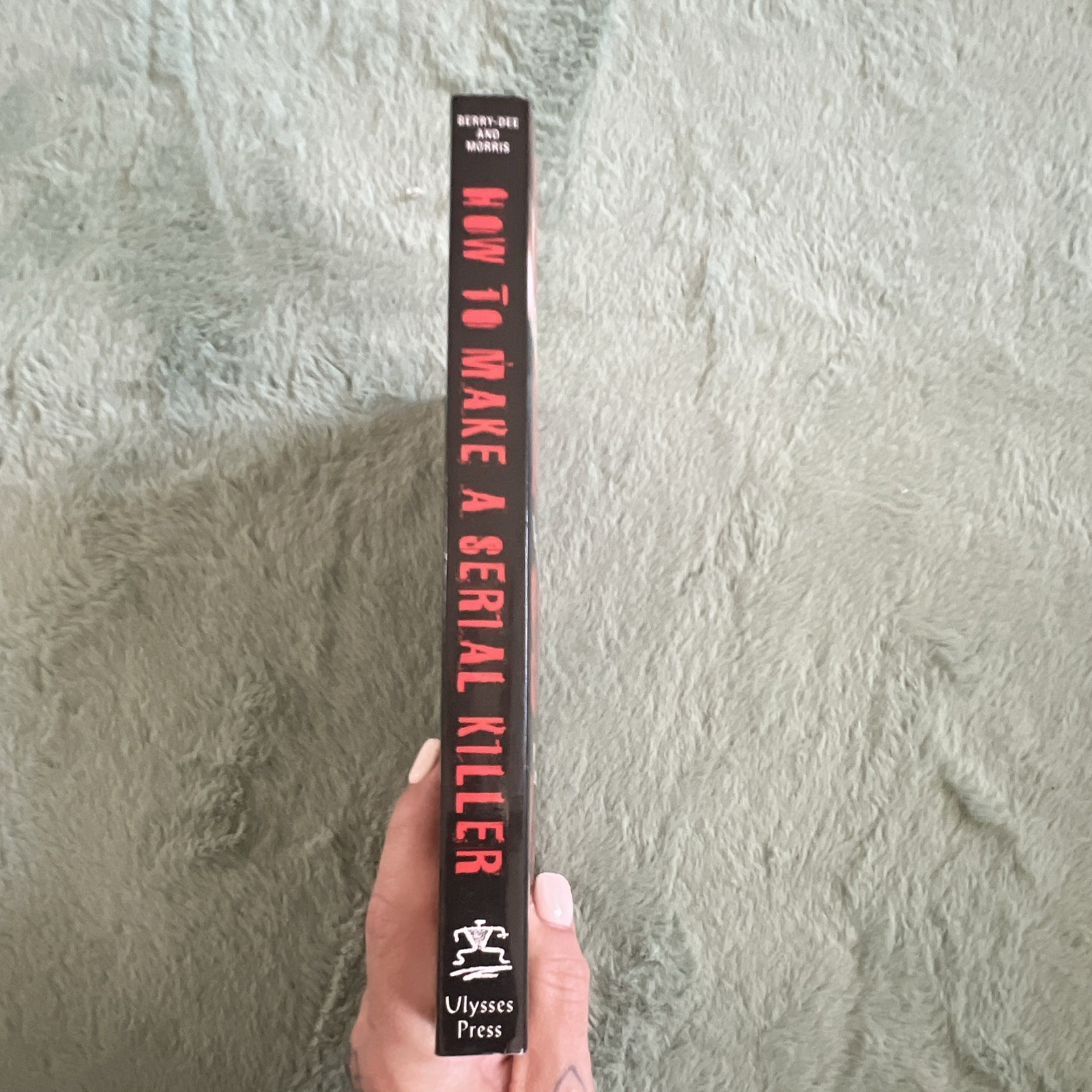 Ulysses Press How to Make a Serial Killer Berry-Dee & Morris PB 2008