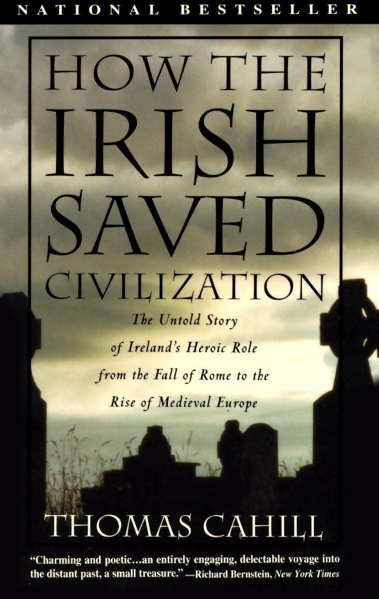 How the Irish Saved Civilization: The Untold Story of Ireland’s Heroic Role …