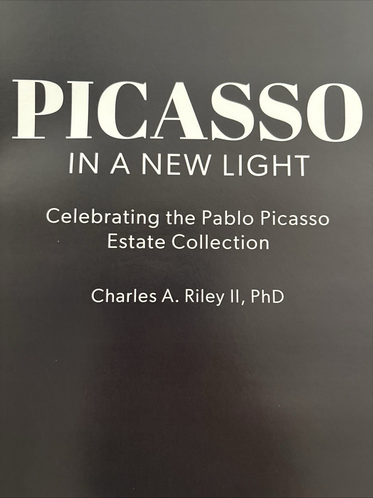 PICASSO In a NEW LIGHT ~ HC Book ~ Charles A Riley ~ 2025 ~ NEW Excellent Cond.