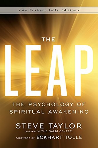 The Leap: The Psychology of Spiritual Awakening (An Eckhart Tolle Edition) by T