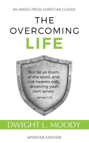 The Overcoming Life: Updated Edition – Paperback By Moody, D. L. – VERY GOOD