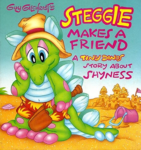 Guy Gilchrists Steggie Makes a Friend: A Tiny Dinos Story About Shyness – GOOD