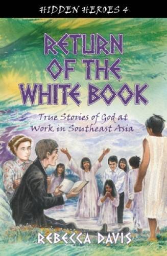 Return of the White Book: True Stories of God at Work in Southeast Asia ( – GOOD