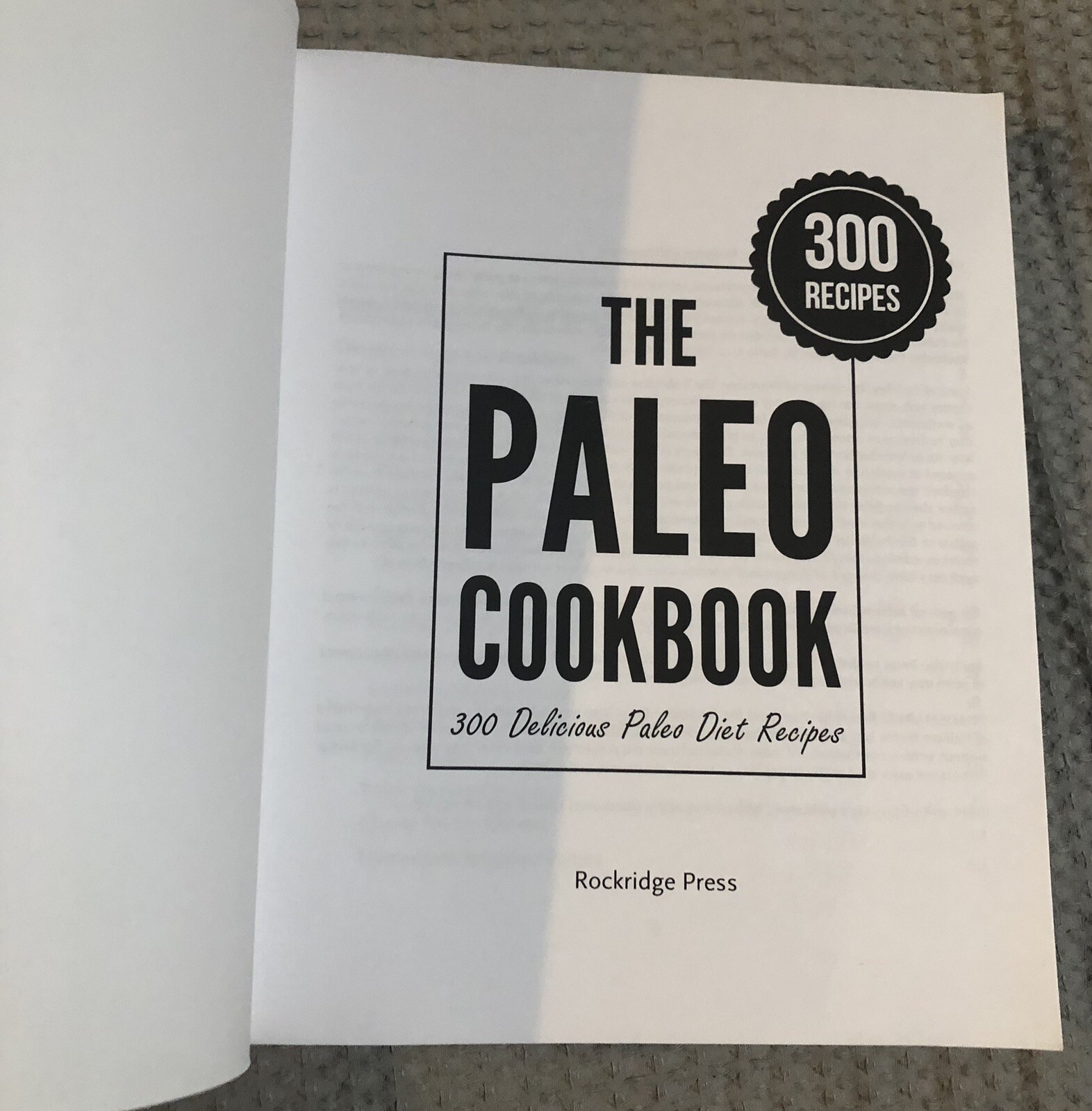 The Paleo Cookbook : 300 Delicious Paleo Diet Recipes by Rockridge Press (2013,