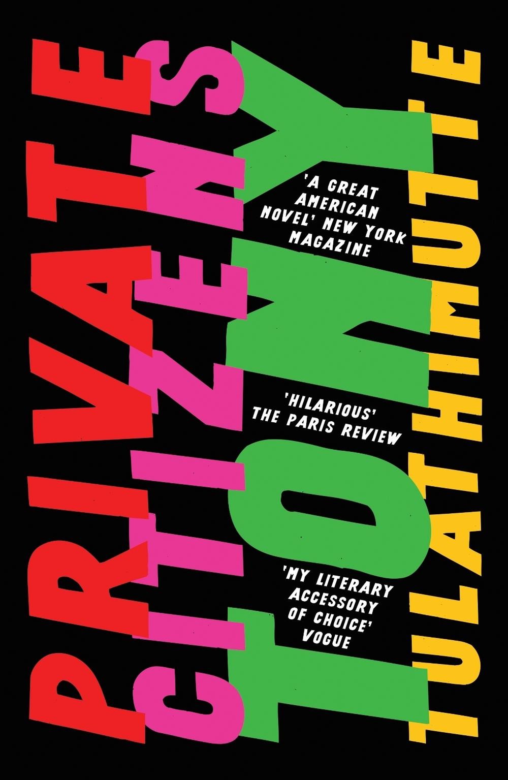 Private Citizens: ‚The first great millennial novel‘ New York Magazine. by Tony