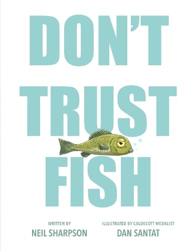 Neil Sharpson Don’t Trust Fish (Hardback)