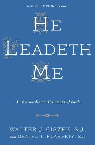 He Leadeth Me: An Extraordinary – Paperback, by Ciszek S.J. Walter – Very Good