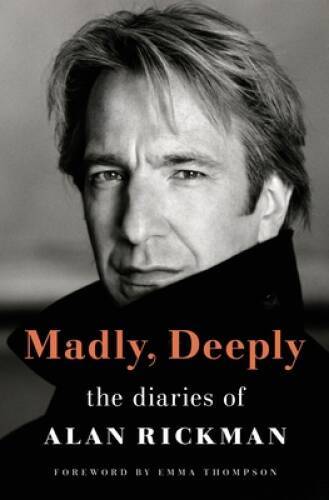 Madly, Deeply: The Diaries of Alan Rickman – Hardcover – VERY GOOD