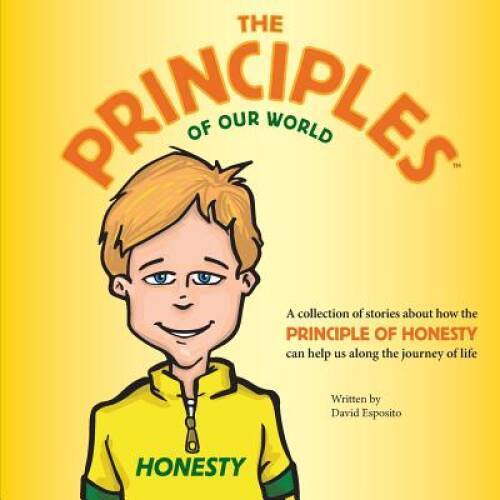 The Principles of Our World – Honesty: A collection of stories about how – GOOD
