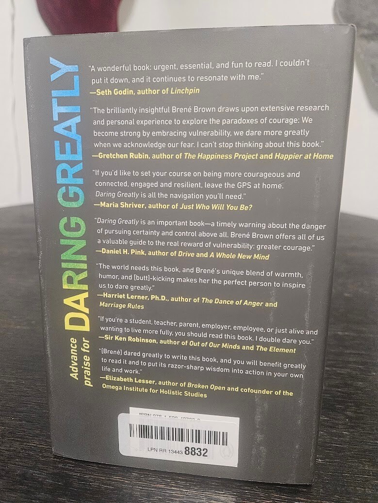 DARING GREATLY HOW THE COURAGE TO BE VULNERABLE TRANSFORMS By Brene Brown