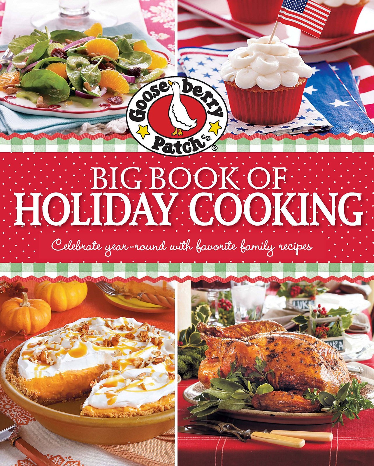 Gooseberry Patch Big Book of Holiday Cooking: Celebrate all year-round with …