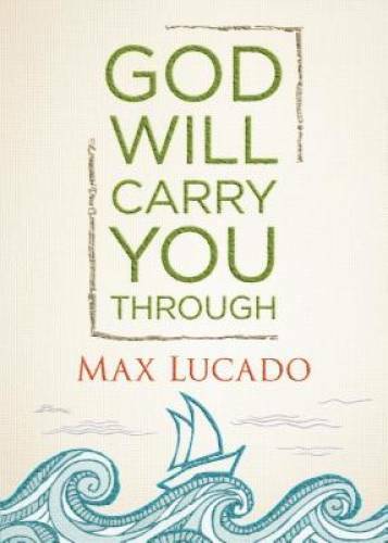 God Will Carry You Through – Hardcover By Lucado, Max – VERY GOOD