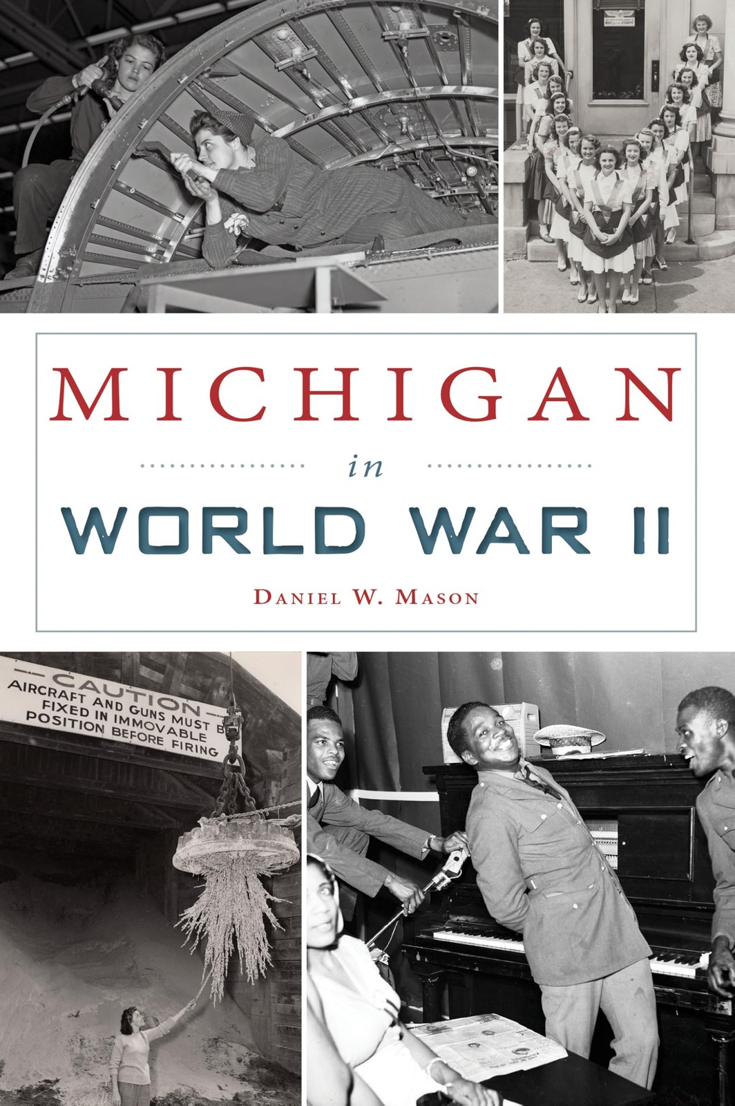 Michigan in World War II (Military) – paperback Mason, Daniel W.