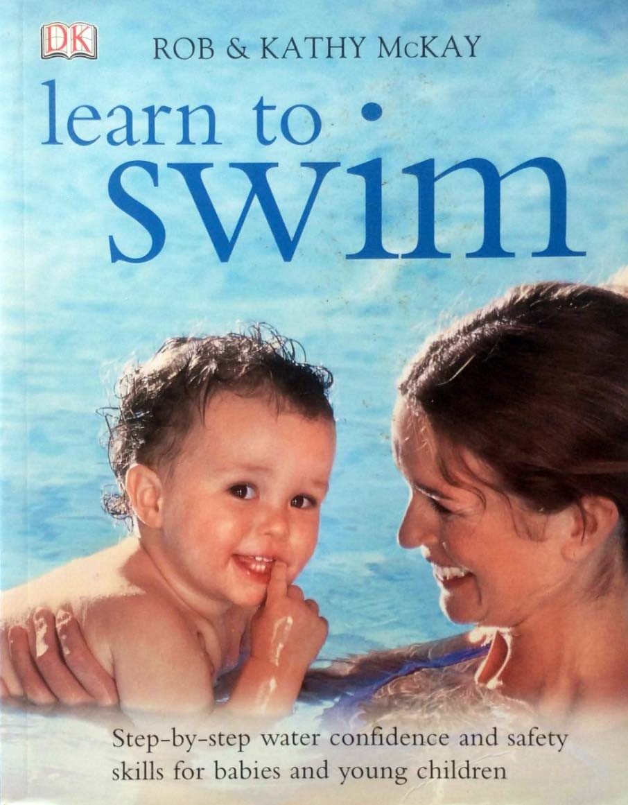 Learn to Swim by Rob & Kathy McKay / 2005 Trade Paperback / DK Adult