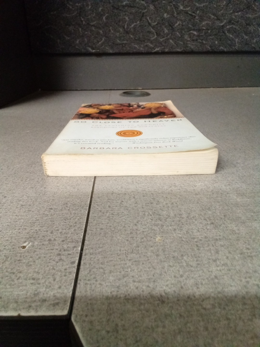 So Close to Heaven: The Vanishing Buddhist Kingdoms of the Himalayas, Crossette,