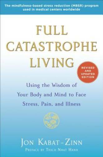 Full Catastrophe Living (Revised Edition): Using the Wisdom of Your – VERY GOOD