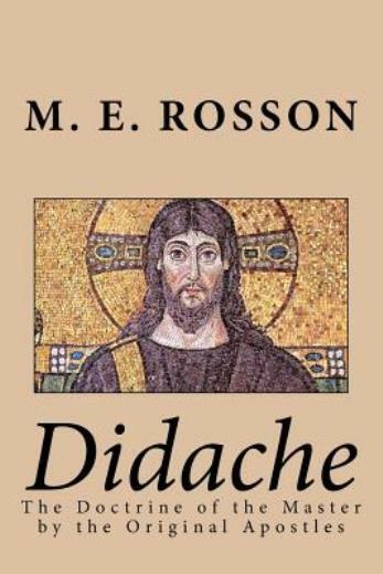 Didache -The Doctrine Of The Master By The Original Apostles