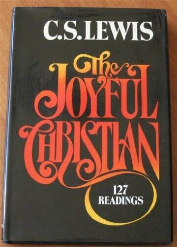 The Joyful Christian: 127 Readings from C. S. Lewis – Hardcover – VERY GOOD