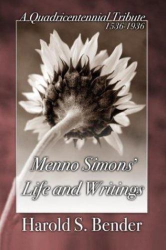 Menno Simons‘ Life and Writings: A Quadricentennial Tribute 1536-1936 – Horsch,