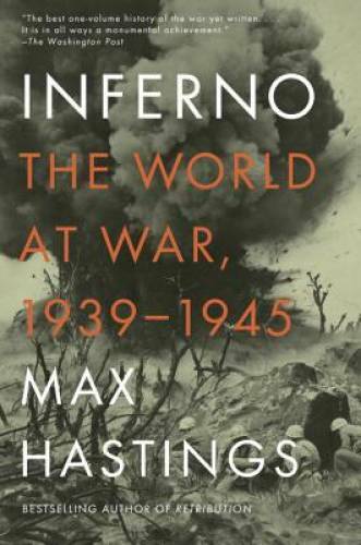 Inferno: The World at War, 1939-1945 – Paperback By Hastings, Max – GOOD