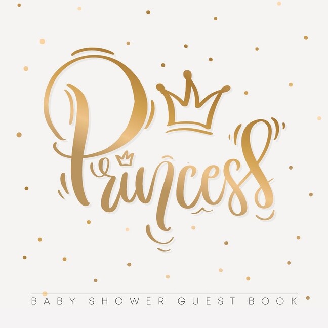 Princess Baby Shower Guest Book: For Baby Girl, Pink Gold Theme, Sign In Bo…