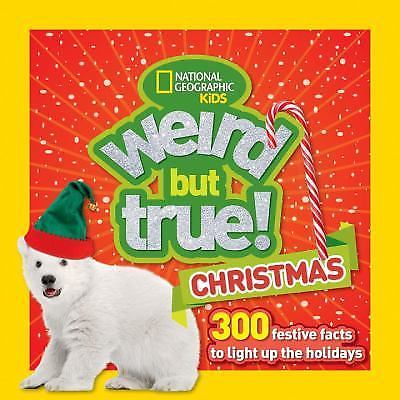 Weird but True Ser.: Weird but True Christmas : 300 Festive Facts to Light Up Th