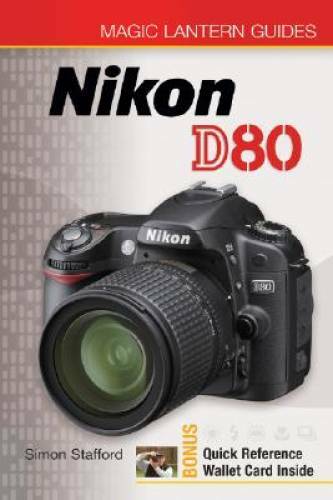 Magic Lantern Guides: Nikon D80 – Paperback By Stafford, Simon – GOOD