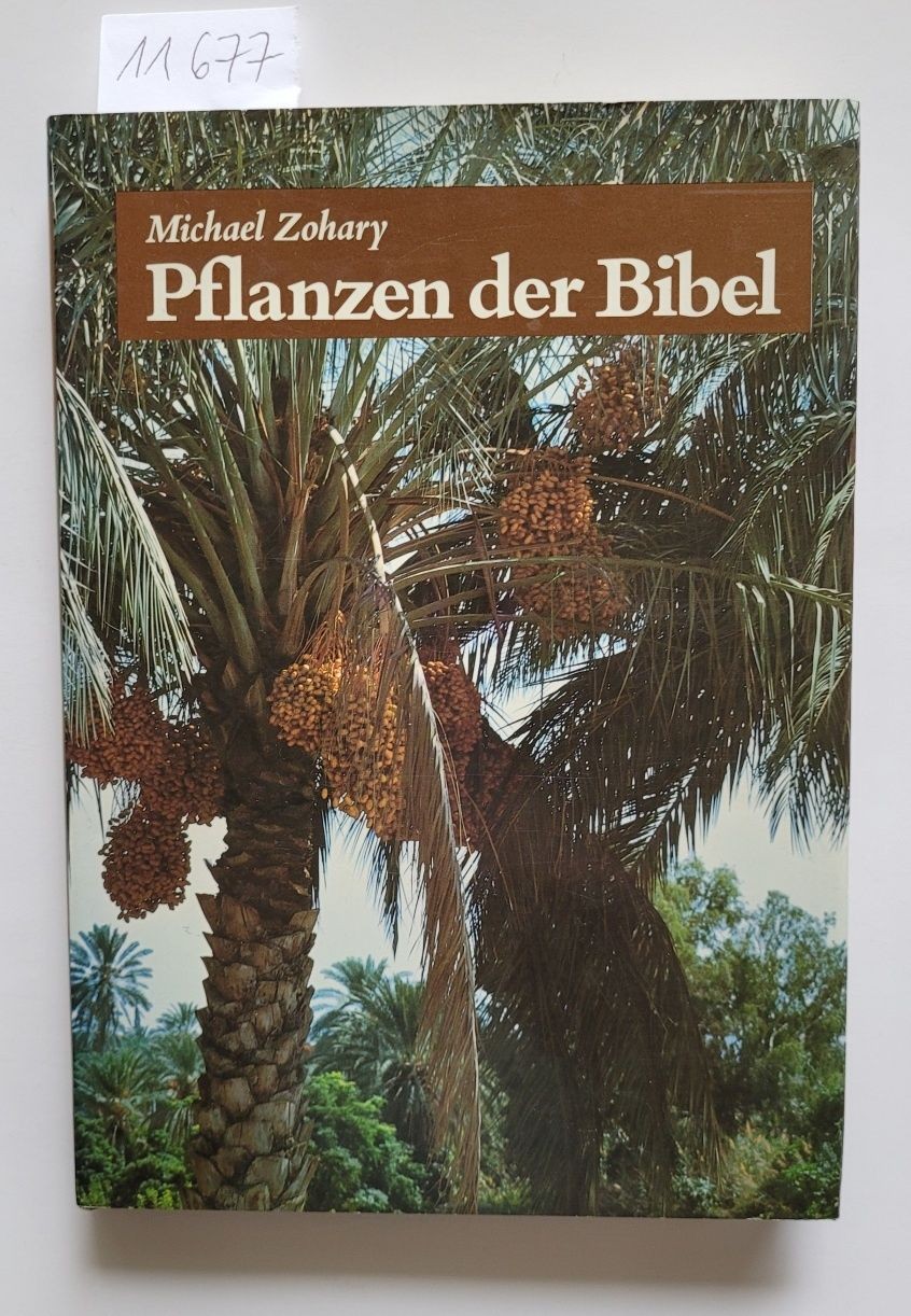 Pflanzen der Bibel : Vollständiges Handbuch : Zohary, Michael und David Darom: