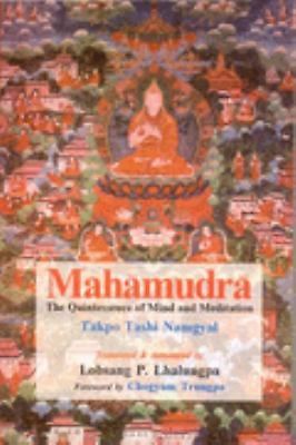 Mahamudra: The Quintessence of Mind and Meditation by Dakpo Tashi Namgyal