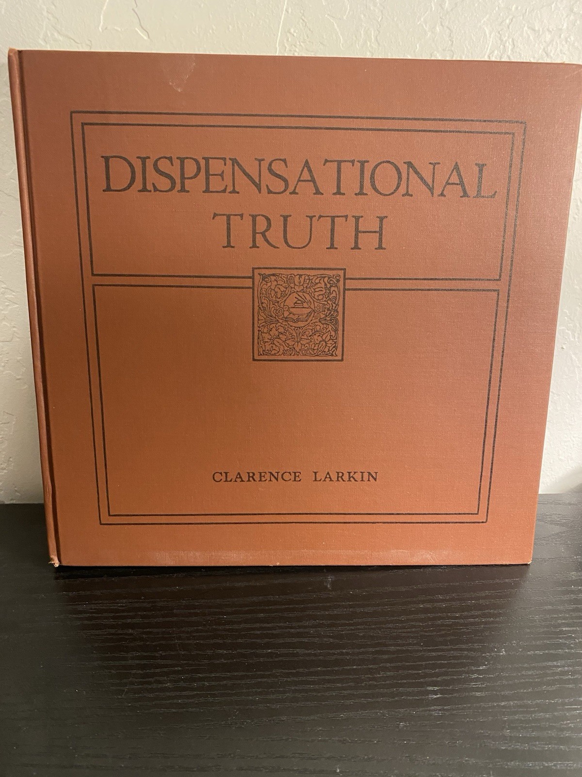 Dispensational Truth or God’s Plan and Purpose in the Ages Clarence Larkin 1920