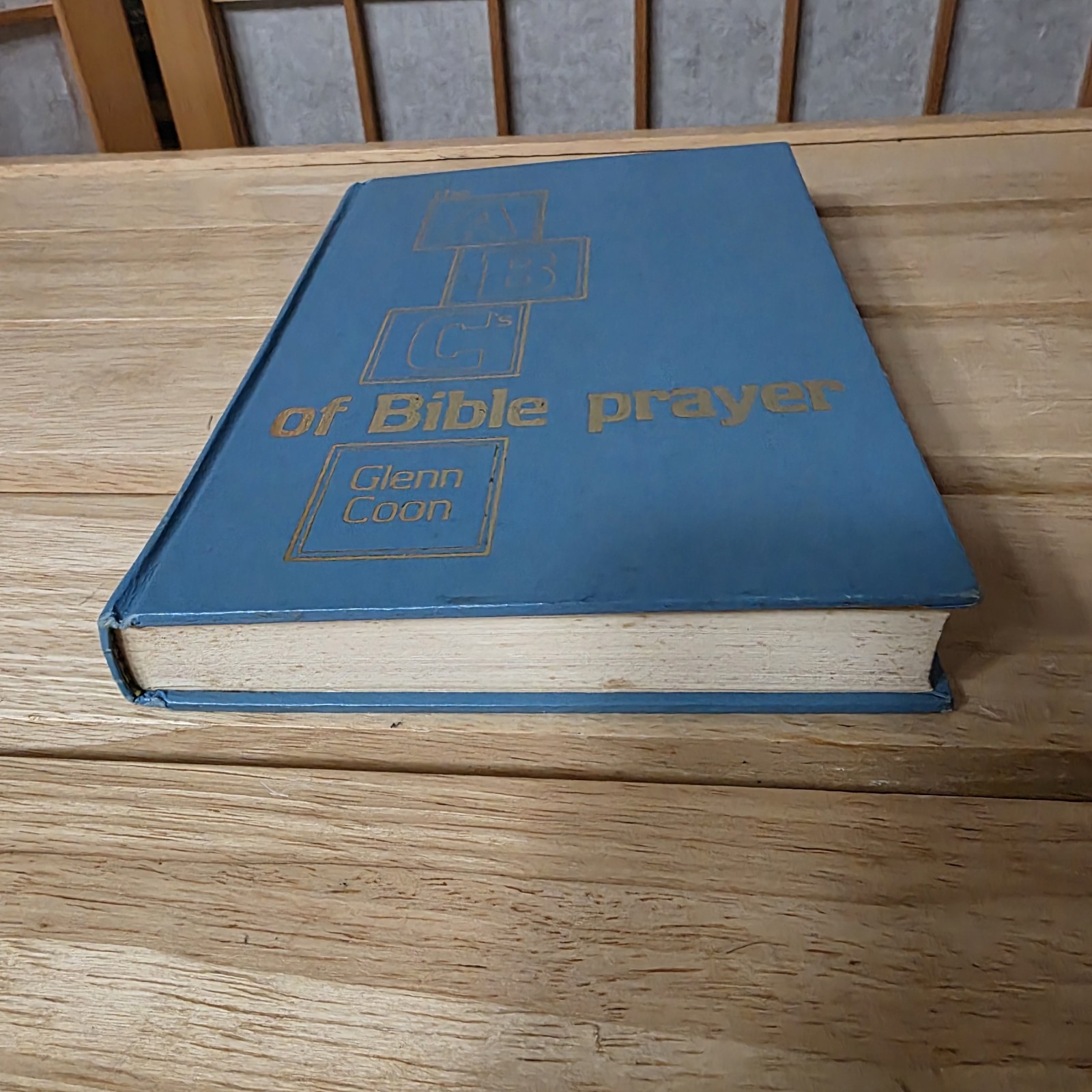 The ABC’s of Bible Prayer Twelve Sermons on the Prayer of Faith Glenn Coon 1972