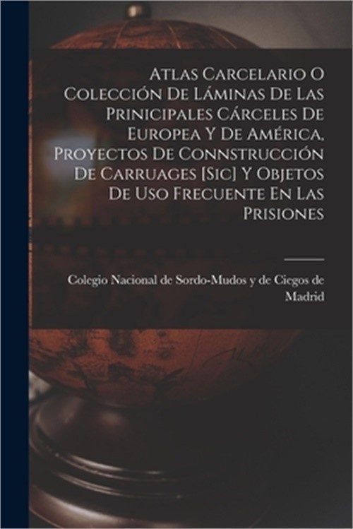 Atlas Carcelario O Colecci�n De L�minas De Las Prinicipales C�rceles De Europea