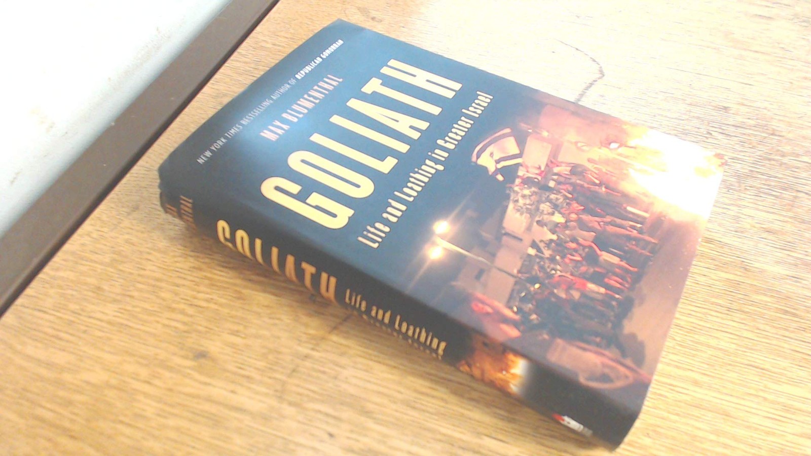 Goliath: Life and Loathing in Greater Israel by Max Blumenthal