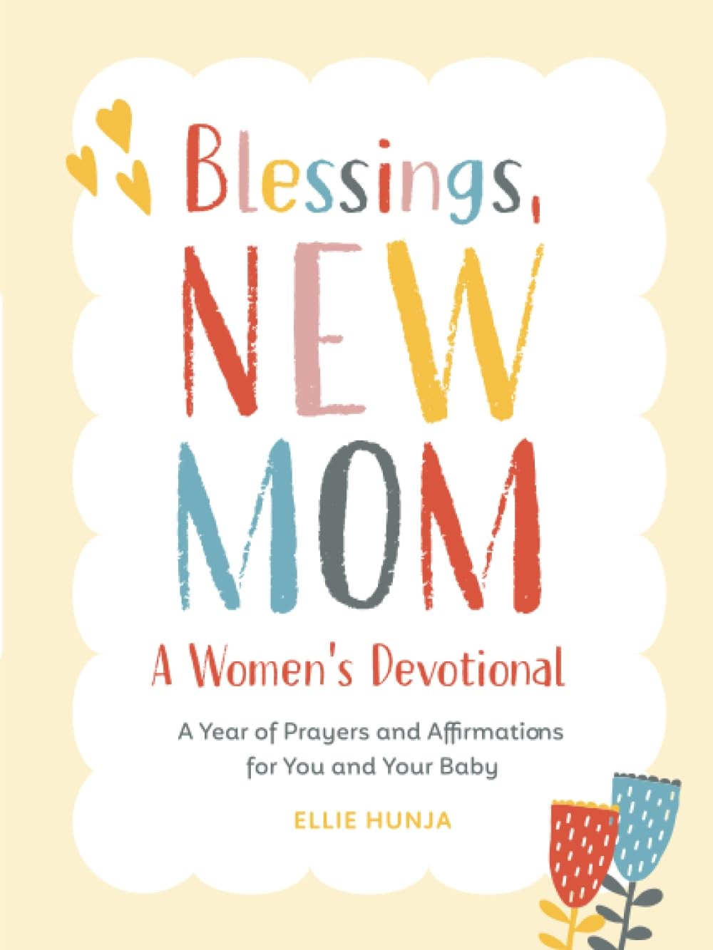 Blessings, New Mom: A Women’s Devotional: A Year of Prayers and Affirmations…