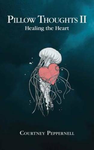 Pillow Thoughts II: Healing the Heart – Paperback By Peppernell, Courtney – GOOD