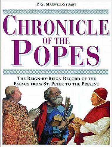 Chronicle of the Popes: The Reign-by-Reign Record of the Papacy over 200 – GOOD