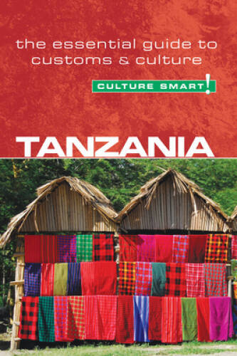 Tanzania – Culture Smart!: The Essential Guide to Customs & Culture – VERY GOOD