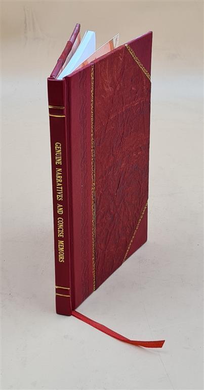 Genuine Narratives And Concise Memoirs Of Some Of The Most Inter [Leather Bound]