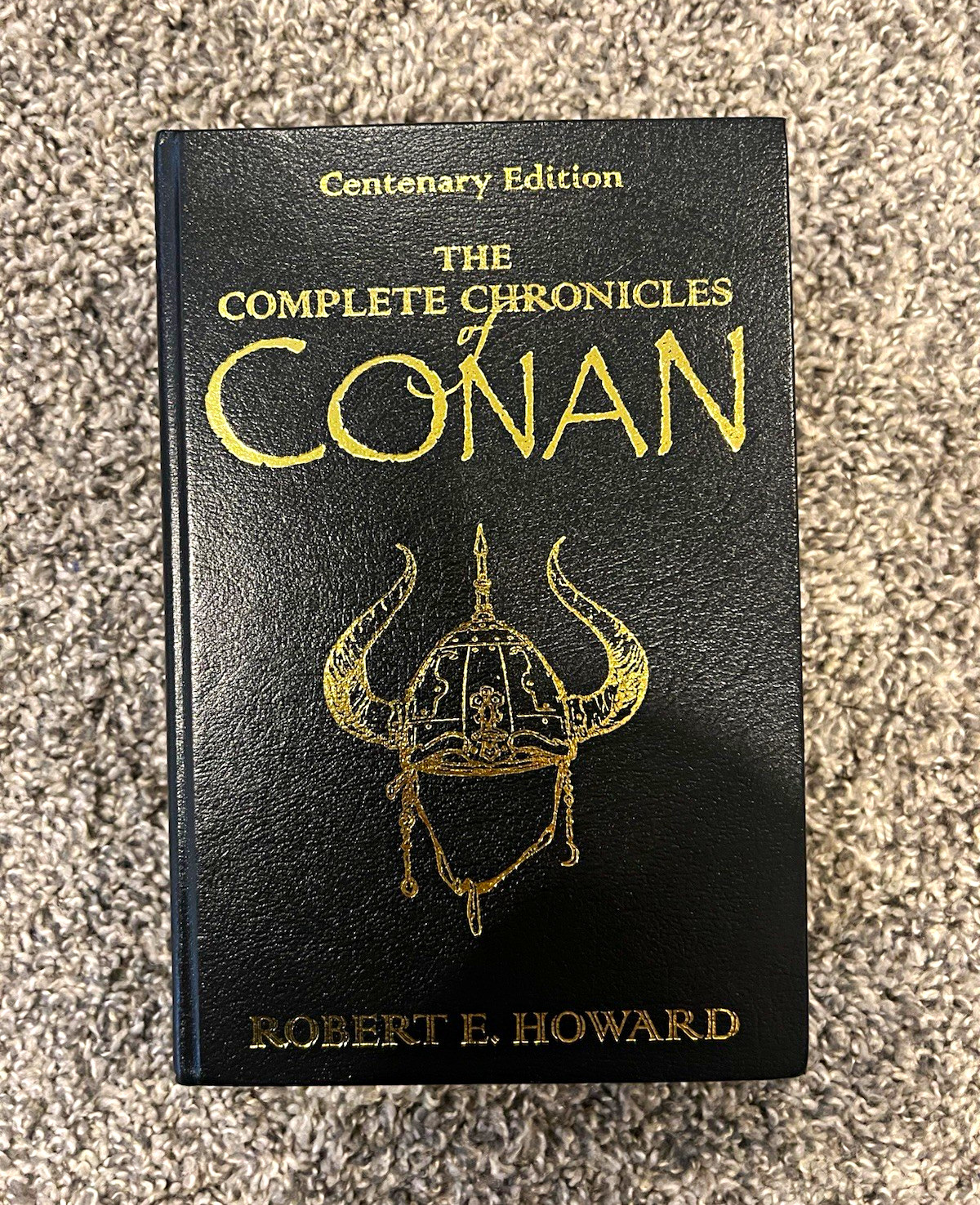 The Complete Chronicles of Conan Centenary Edition by Robert E. Howard