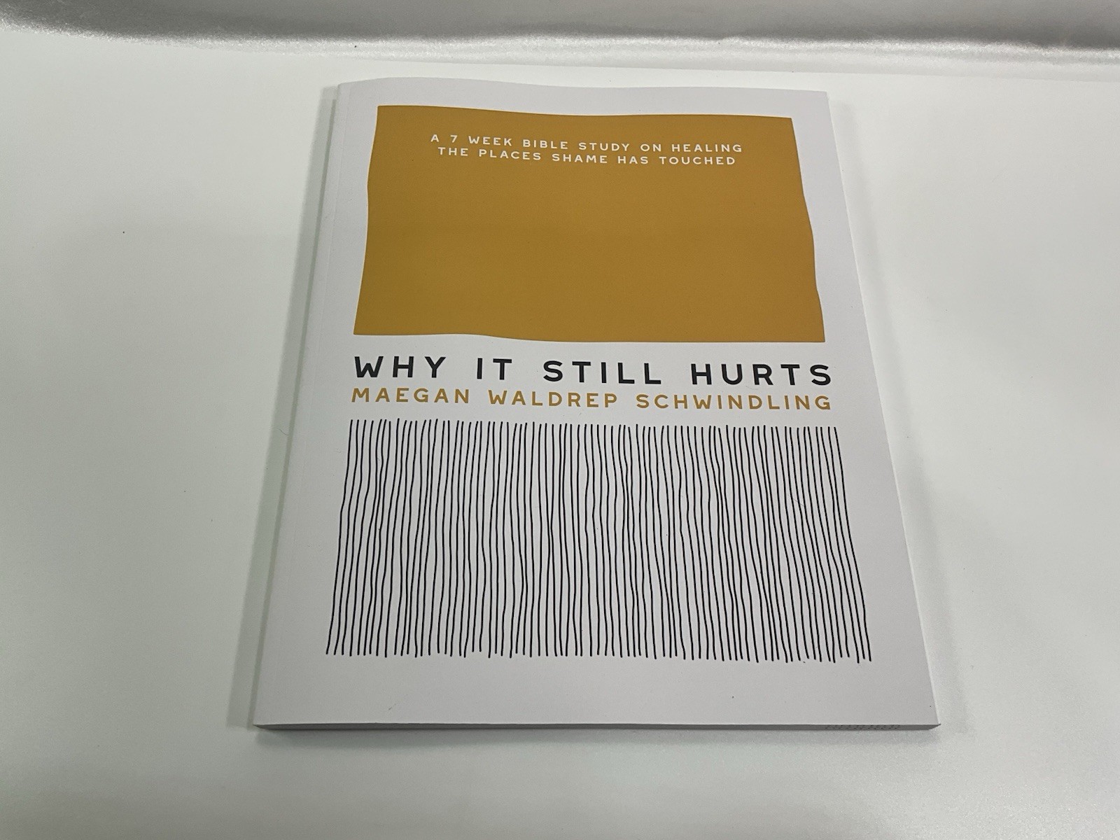 Why It Still Hurts Maegan Waldrep Schwindling 7 Week Bible Study Paperback