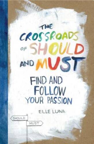 The Crossroads of Should and Must: Find and Follow Your Passion – GOOD